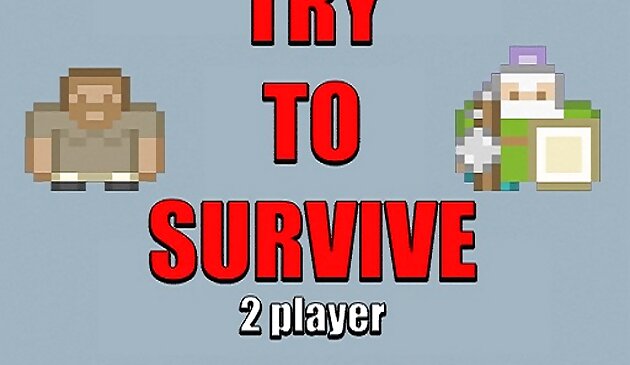 Попробуйте выжить 2 игрока